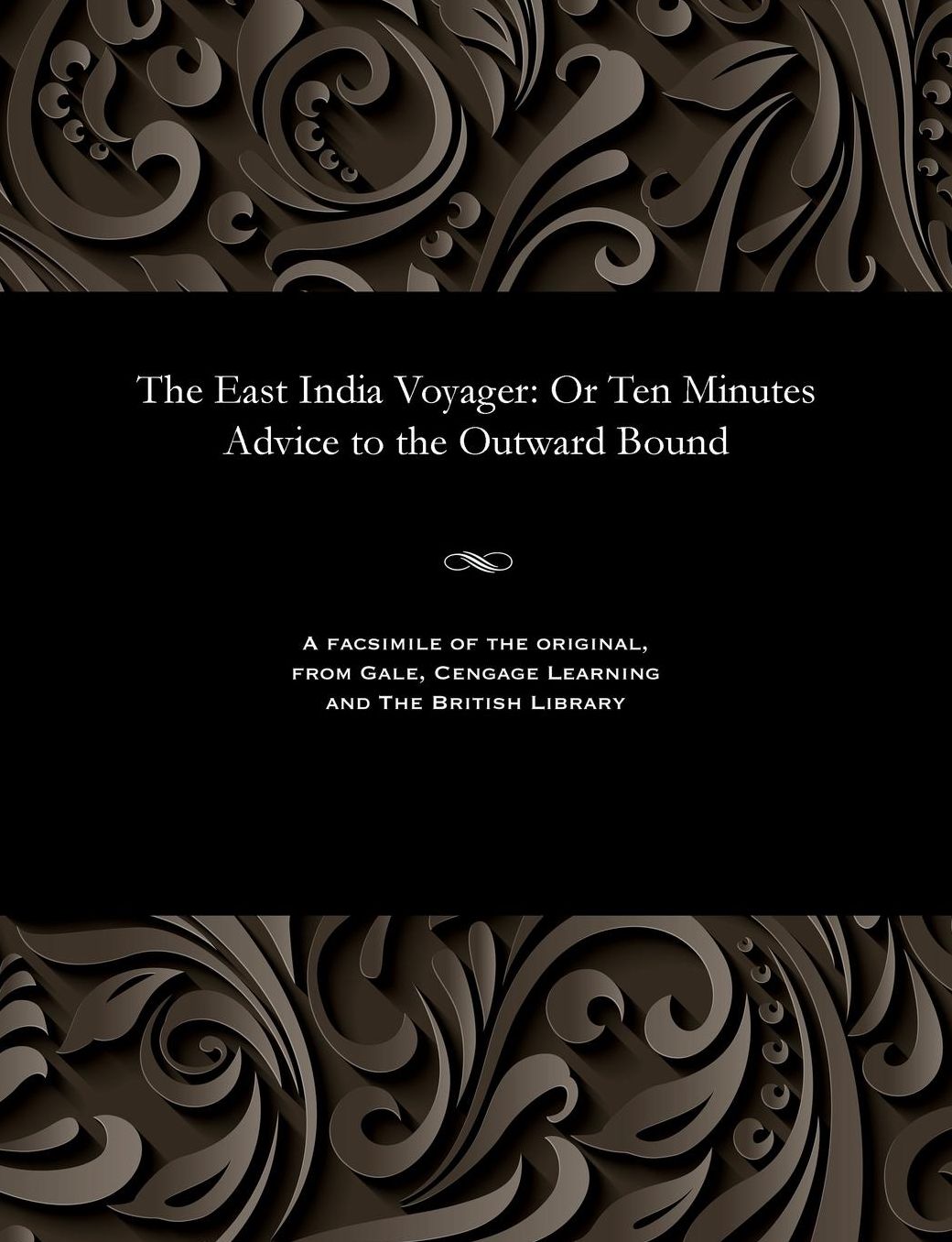 The East India Voyager: Or Ten Minutes Advice to the Outward Bound