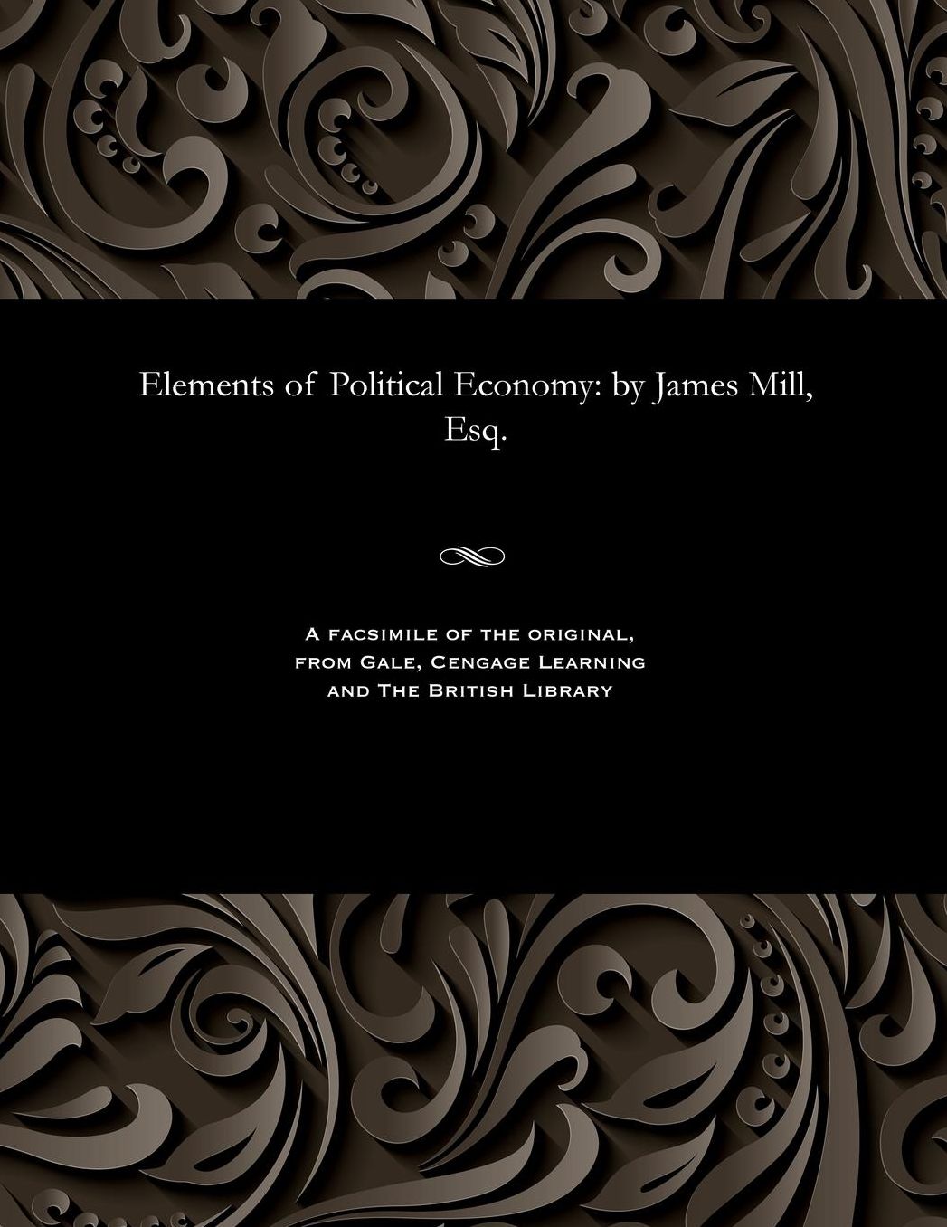 Elements of Political Economy: by James Mill, Esq.