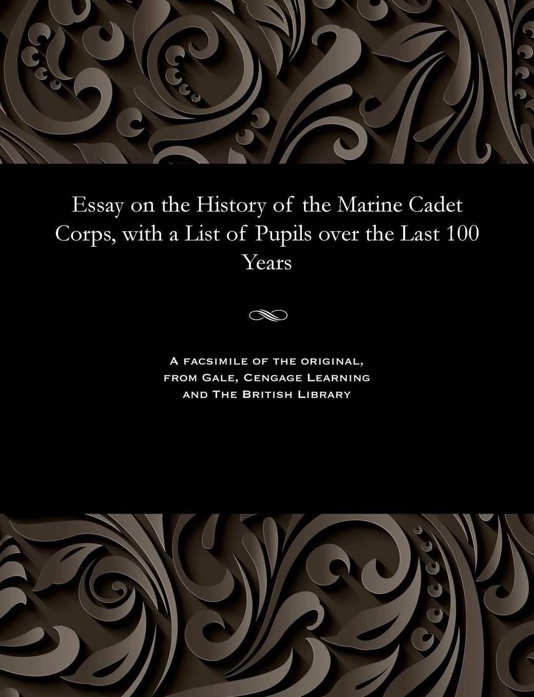 Essay on the History of the Marine Cadet Corps, with a List of Pupils over the Last 100 Years