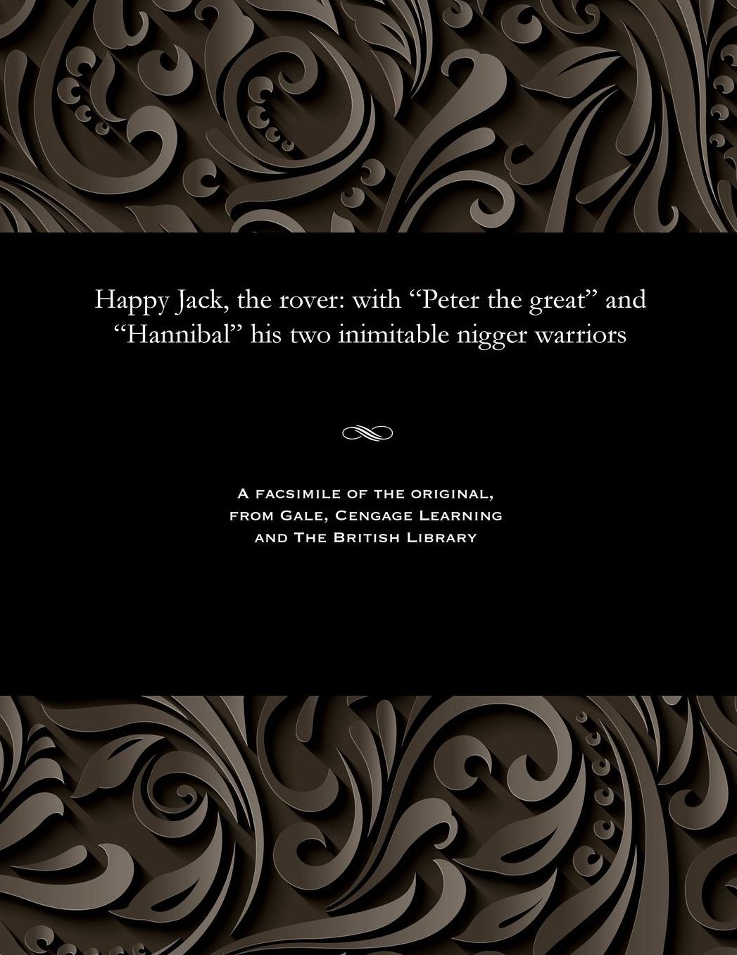 Happy Jack, the rover: with "Peter the great" and "Hannibal" his two inimitable nigger warriors