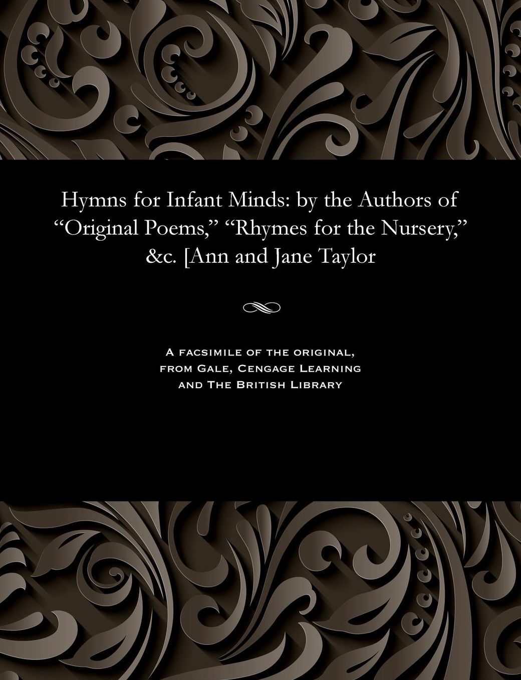 Hymns for Infant Minds: by the Authors of "Original Poems," "Rhymes for the Nursery," &c. [Ann and Jane Taylor