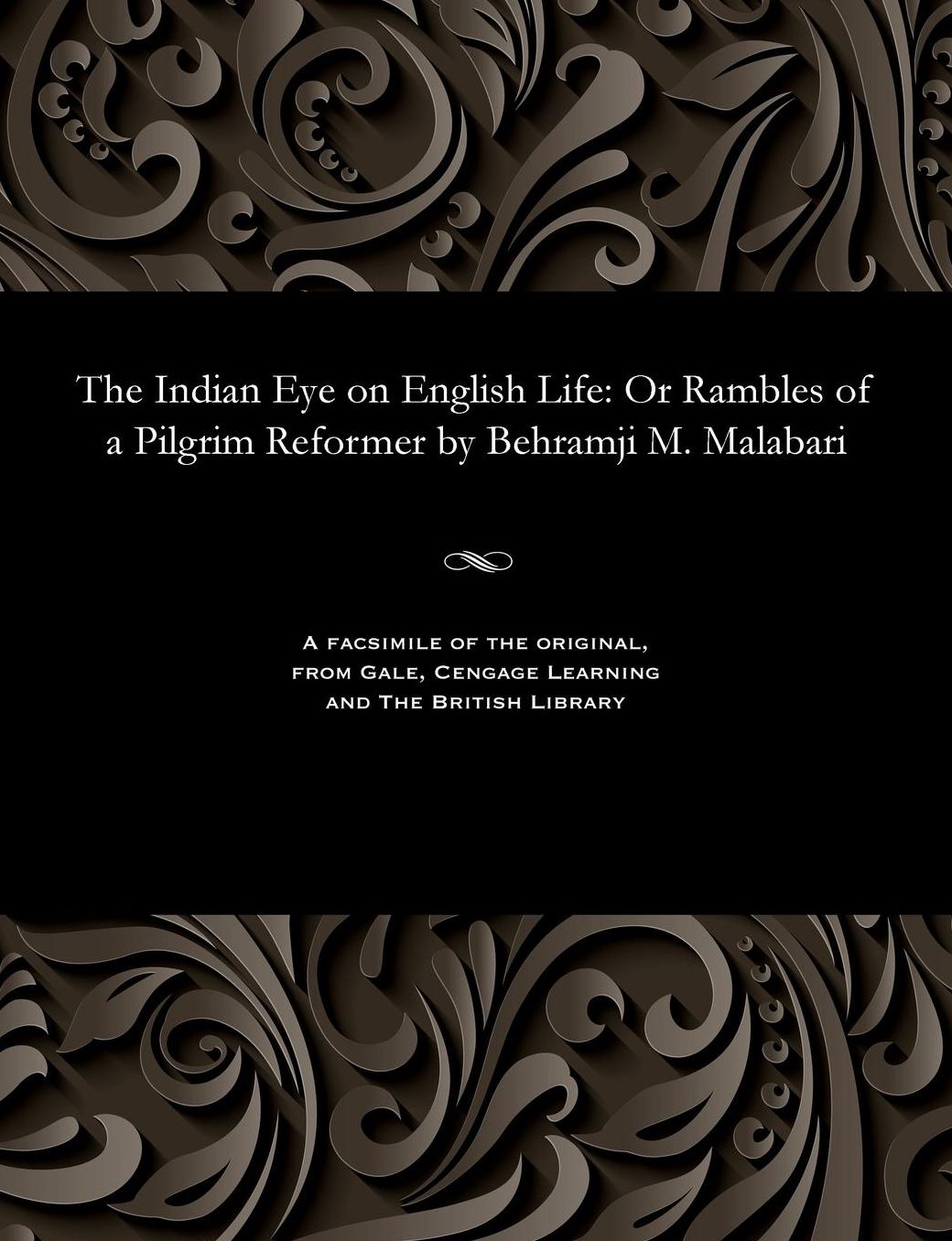The Indian Eye on English Life: Or Rambles of a Pilgrim Reformer by Behramji M. Malabari