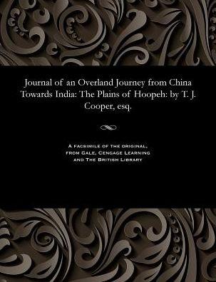 Journal of an Overland Journey from China Towards India: The Plains of Hoopeh: by T. J. Cooper, esq.