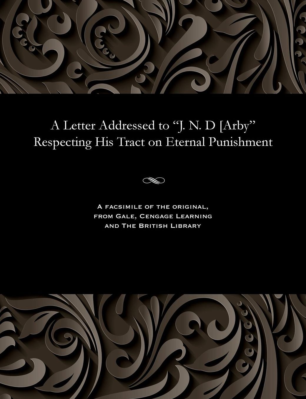 A Letter Addressed to "J. N. D [Arby" Respecting His Tract on Eternal Punishment