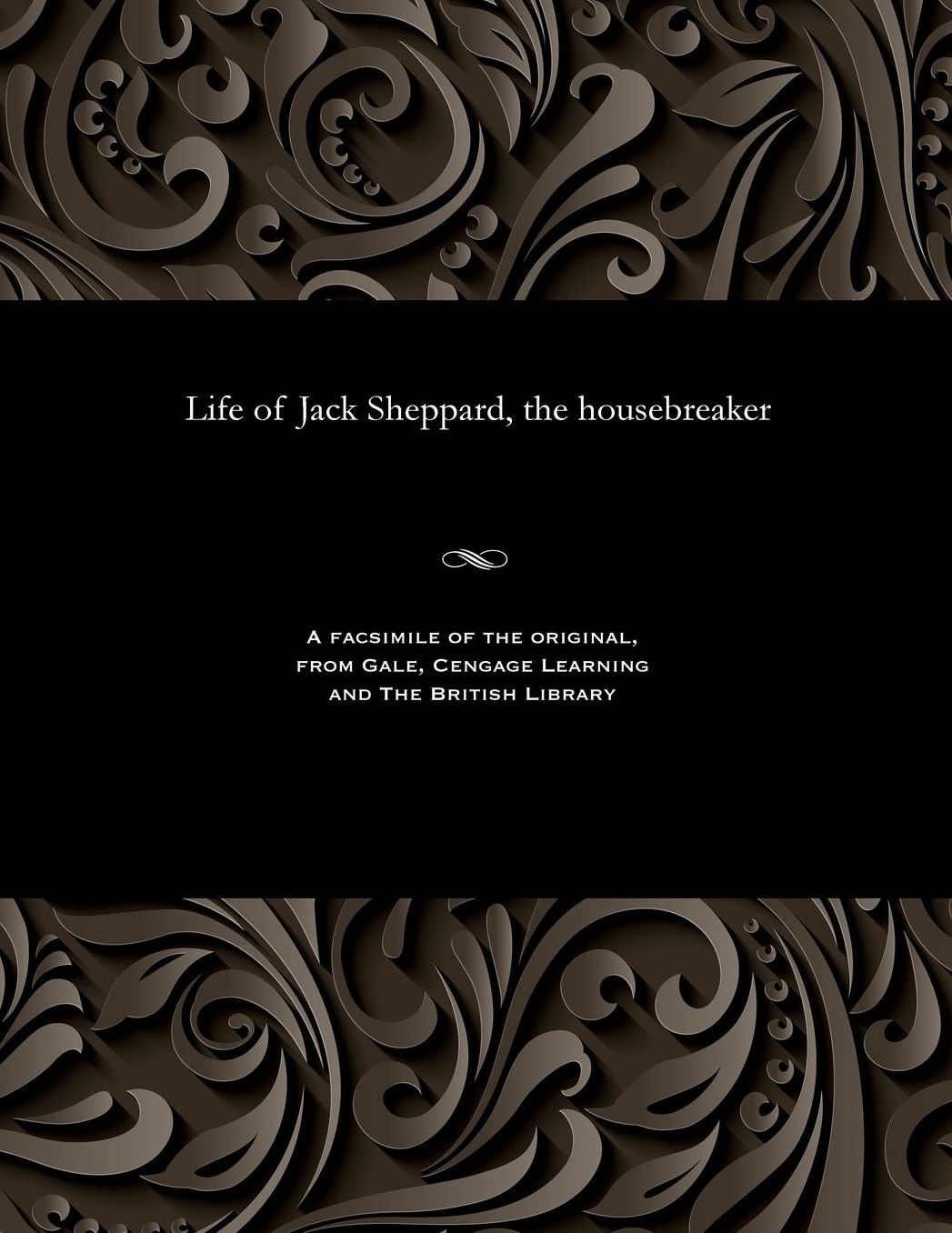 Life of Jack Sheppard, the housebreaker