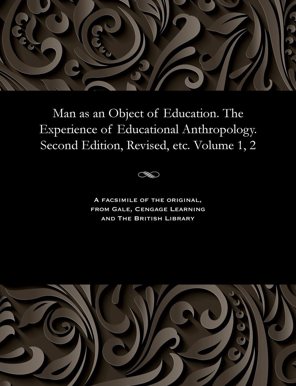 Man as an Object of Education. The Experience of Educational Anthropology. Second Edition, Revised, etc. Volume 1, 2