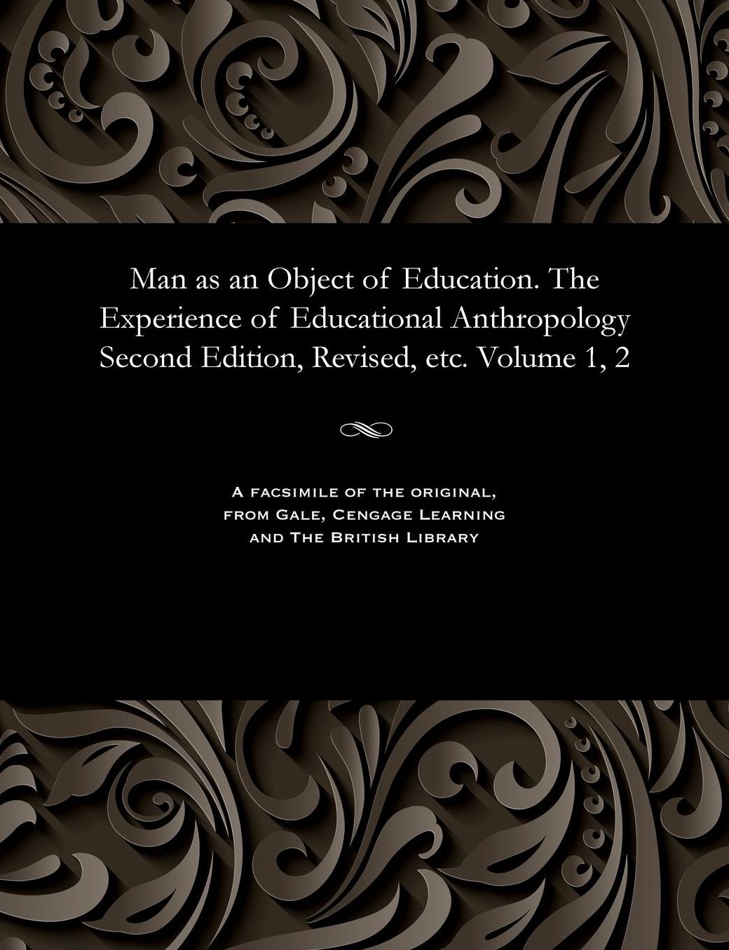 Man as an Object of Education. The Experience of Educational Anthropology Second Edition, Revised, etc. Volume 1, 2