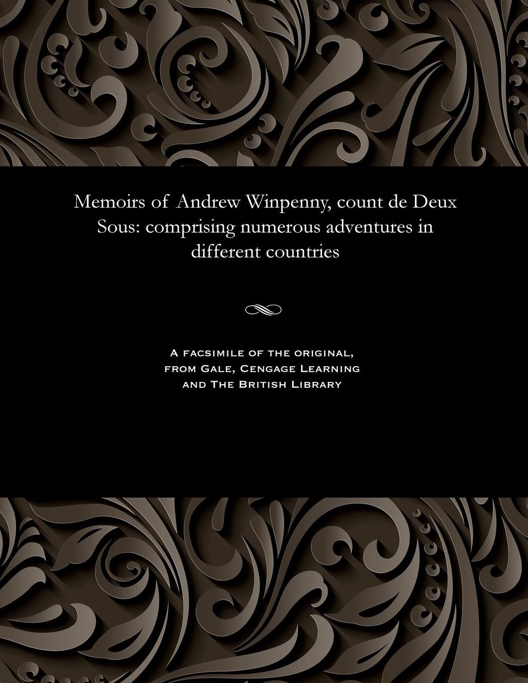 Memoirs of Andrew Winpenny, count de Deux Sous: comprising numerous adventures in different countries