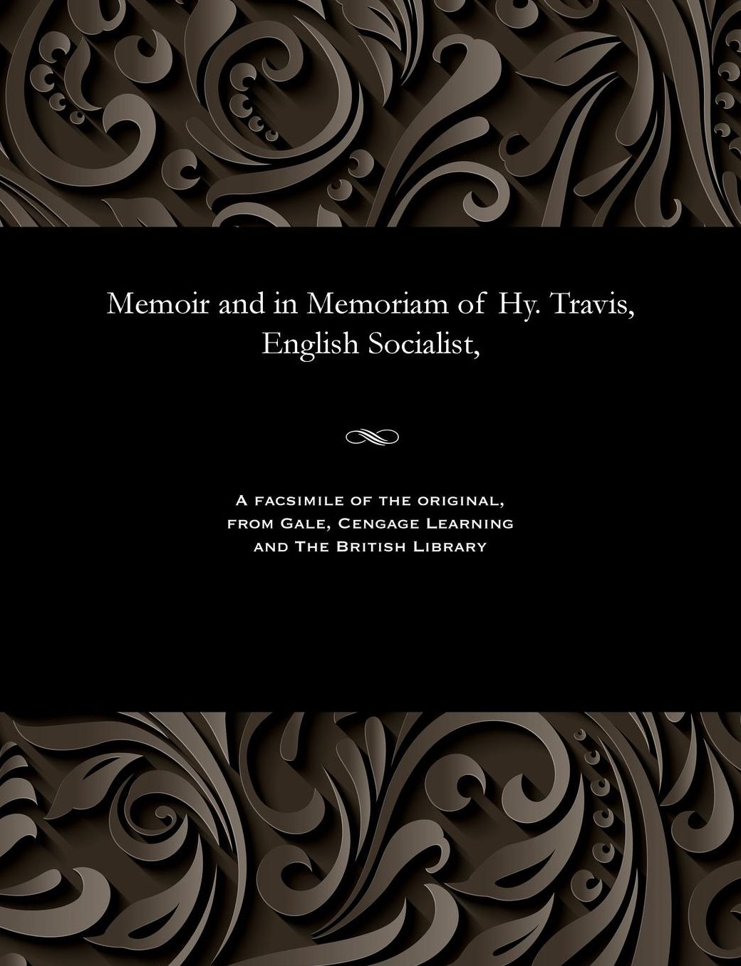 Memoir and in Memoriam of Hy. Travis, English Socialist,