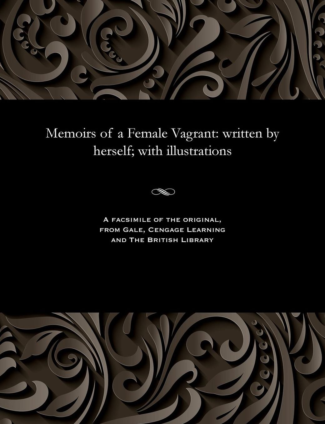 Memoirs of a Female Vagrant: written by herself; with illustrations