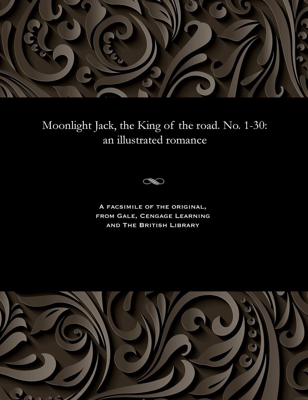 Moonlight Jack, the King of the road. No. 1-30: an illustrated romance