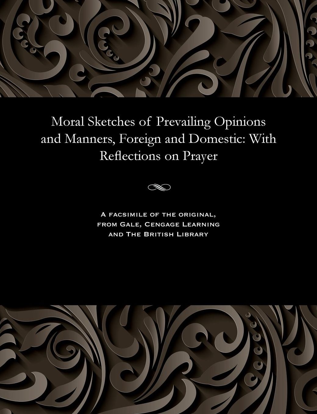 Moral Sketches of Prevailing Opinions and Manners, Foreign and Domestic: With Reflections on Prayer