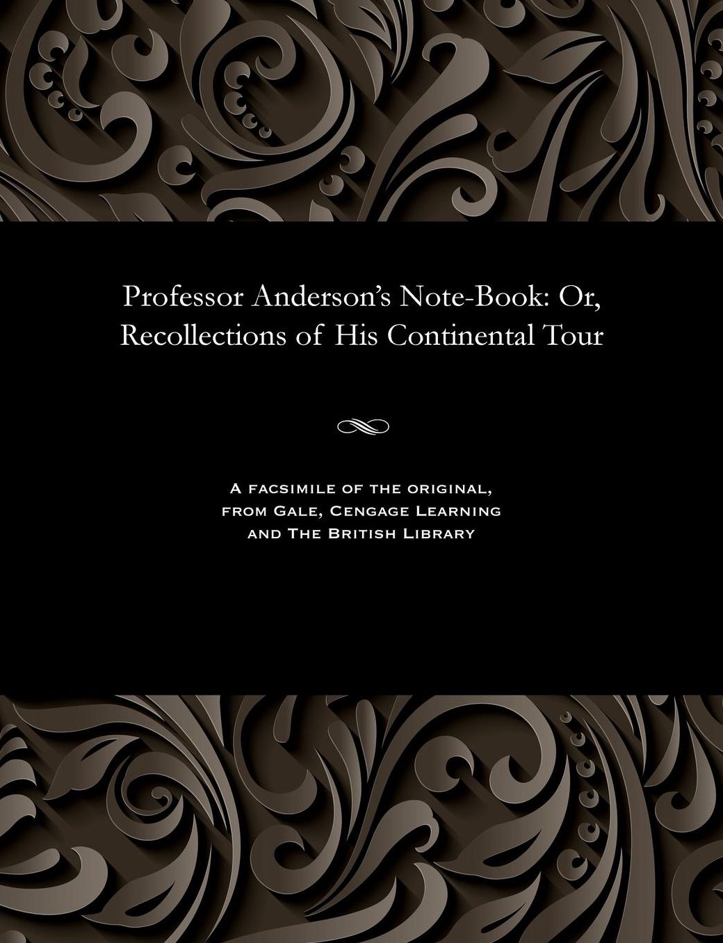 Professor Anderson's Note-Book: Or, Recollections of His Continental Tour