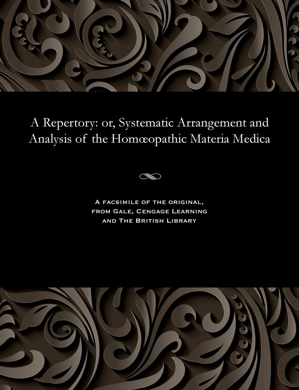 A Repertory: or, Systematic Arrangement and Analysis of the Homopathic Materia Medica