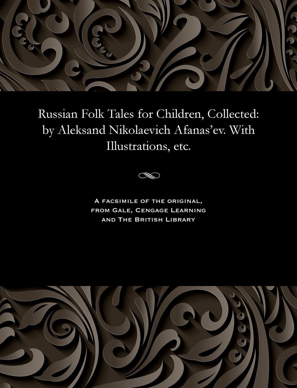 Russian Folk Tales for Children, Collected: by Aleksand Nikolaevich Afanas'ev. With Illustrations, etc.