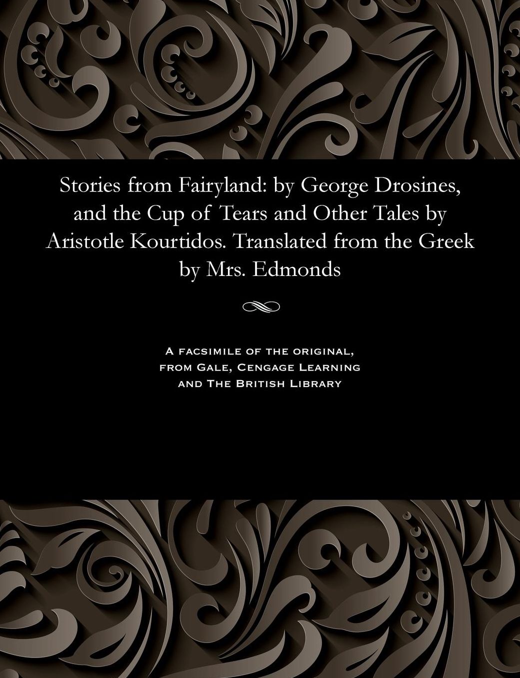 Stories from Fairyland: by George Drosines, and the Cup of Tears and Other Tales by Aristotle Kourtidos. Translated from the Greek by Mrs. Edmonds