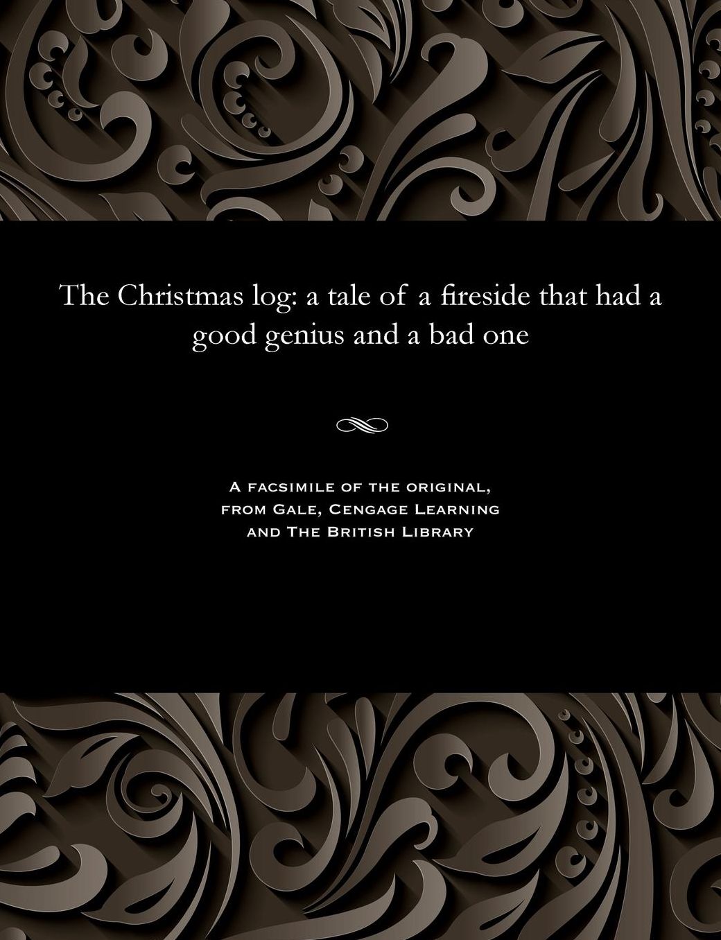 The Christmas log: a tale of a fireside that had a good genius and a bad one