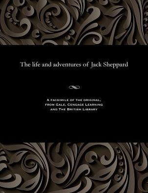 The life and adventures of Jack Sheppard