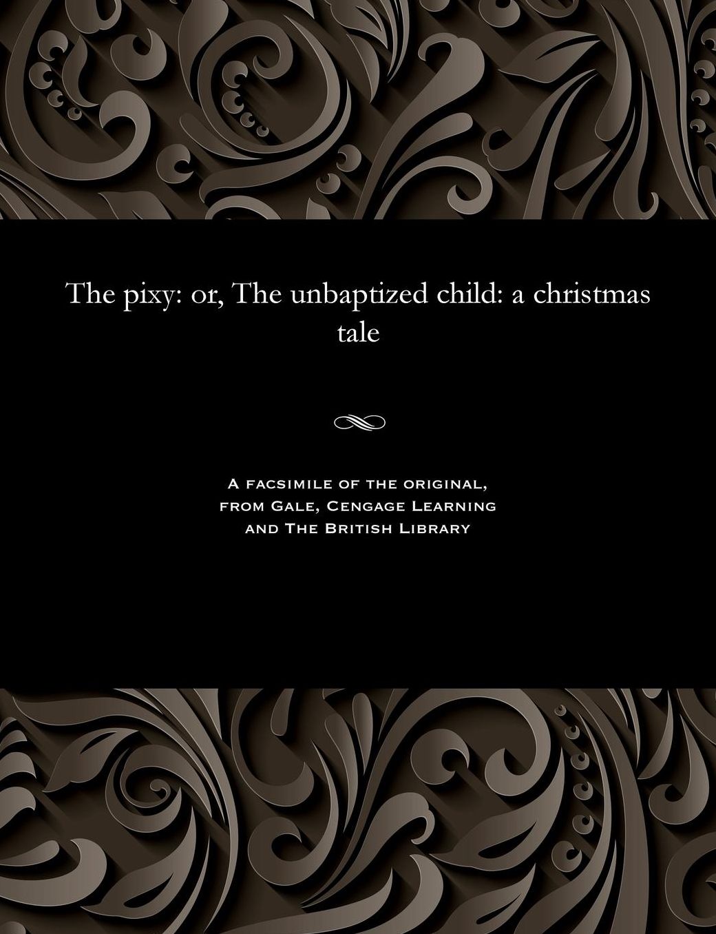 The pixy: or, The unbaptized child: a christmas tale
