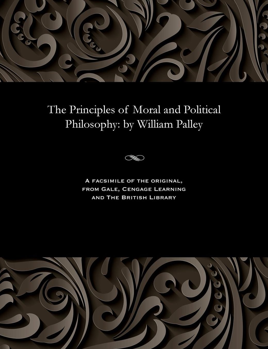 The Principles of Moral and Political Philosophy: by William Palley