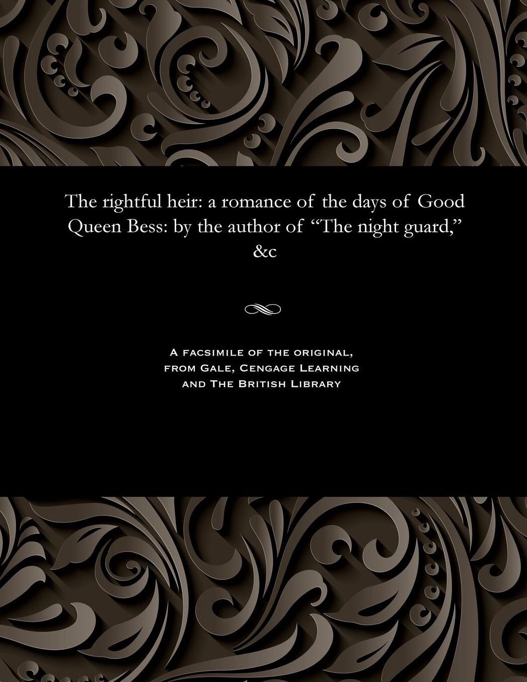 The rightful heir: a romance of the days of Good Queen Bess: by the author of "The night guard," &c