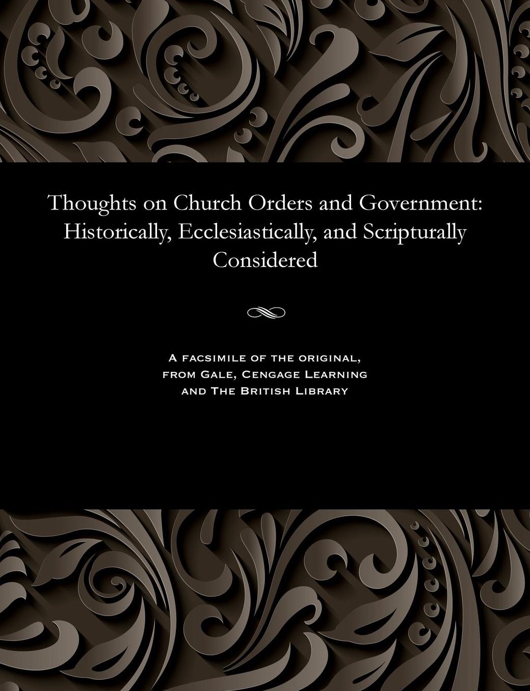 Thoughts on Church Orders and Government: Historically, Ecclesiastically, and Scripturally Considered