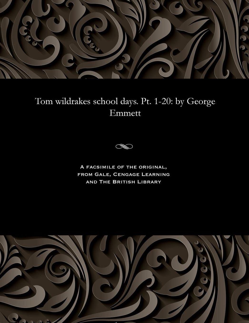 Tom wildrakes school days. Pt. 1-20: by George Emmett
