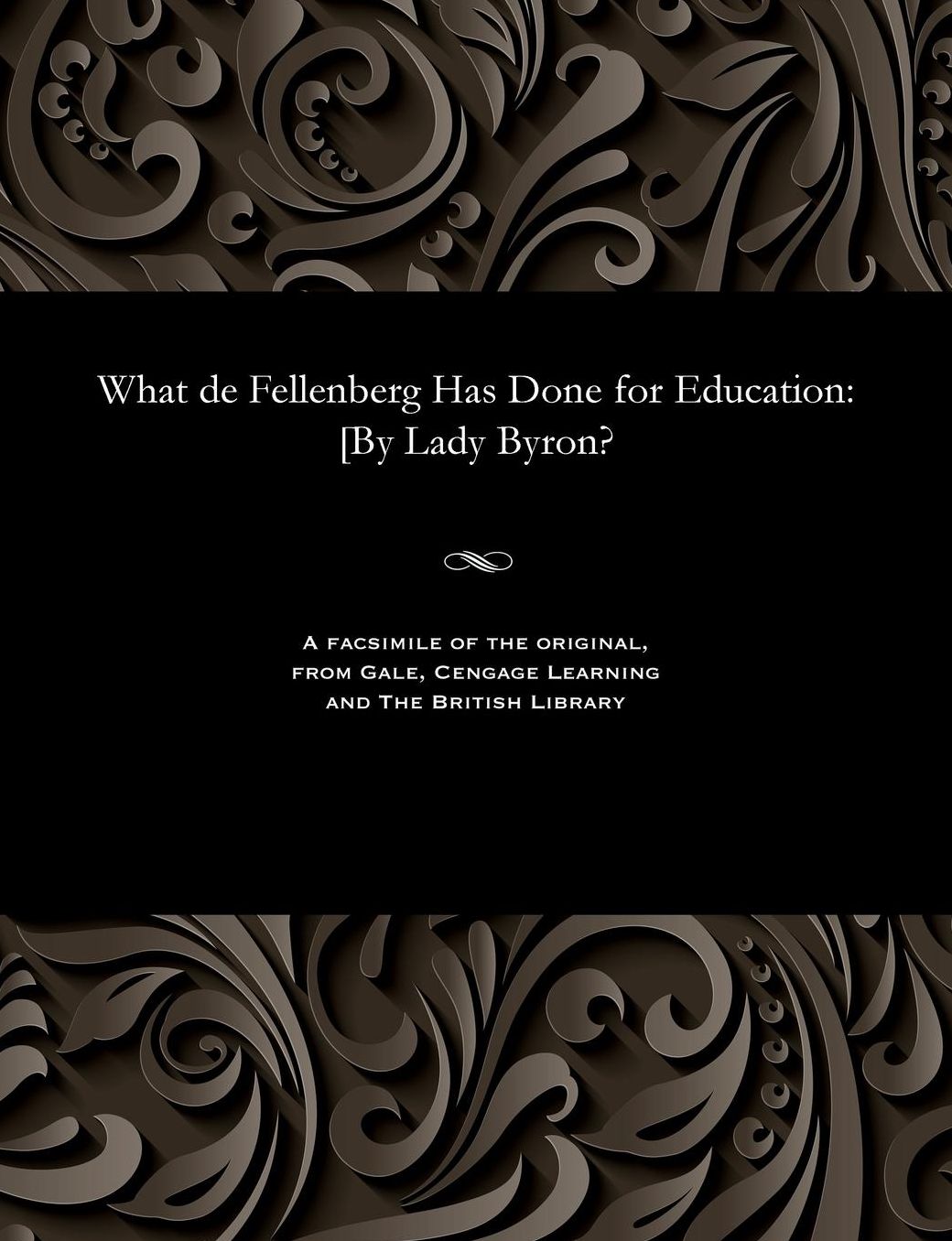 What de Fellenberg Has Done for Education: [By Lady Byron?