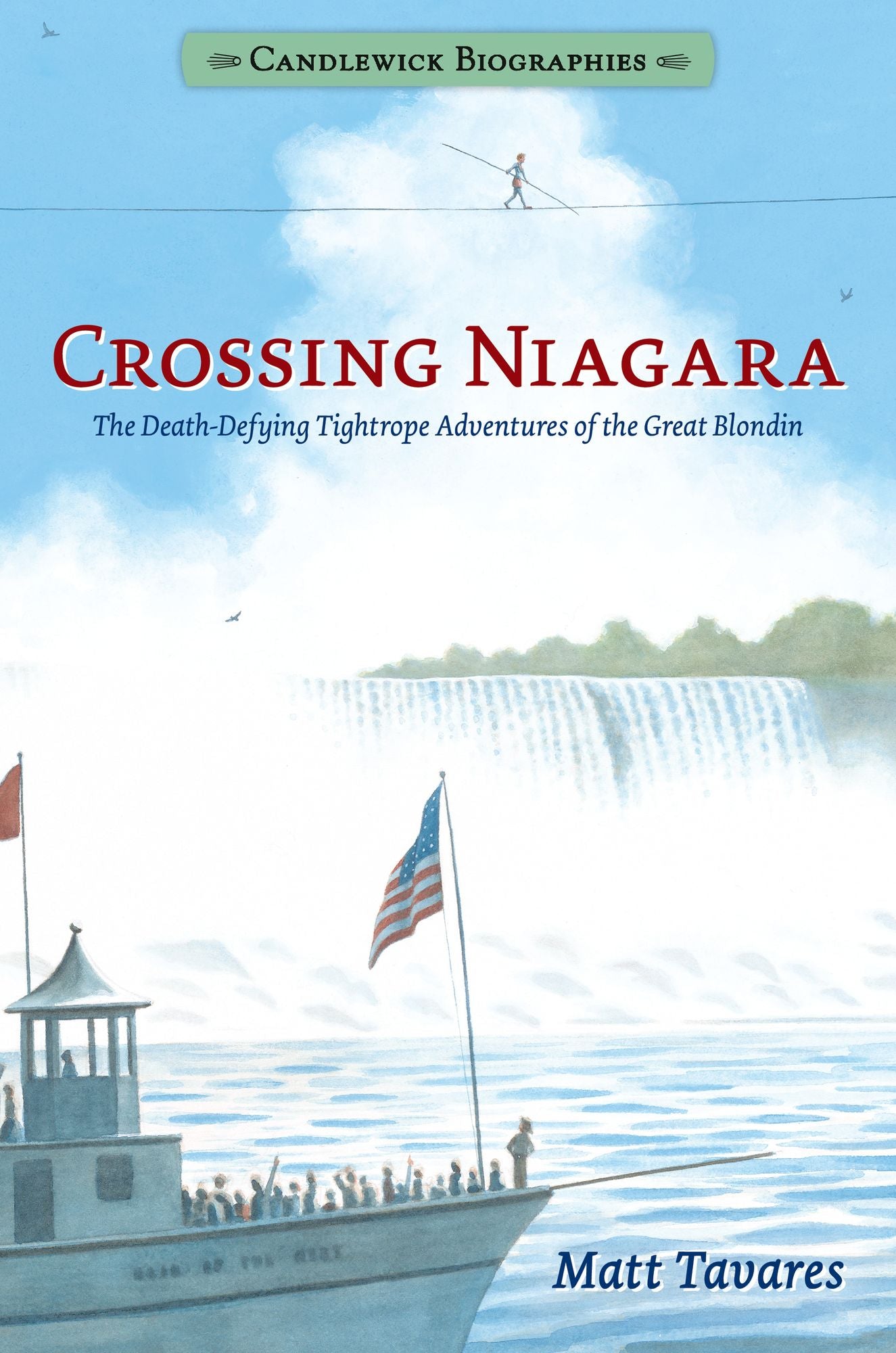 Crossing Niagara: The Death-Defying Tightrope Adventures of the Great Blondin