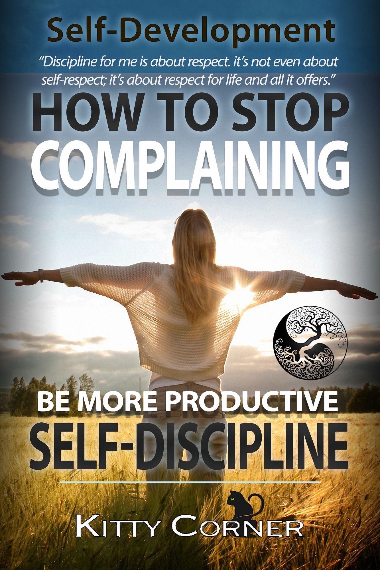 How to Stop Complaining and Be More Productive: Self-Discipline: Self Esteem, How to Be Happy, Goal Setting, Motivate Yourself, Mental Health