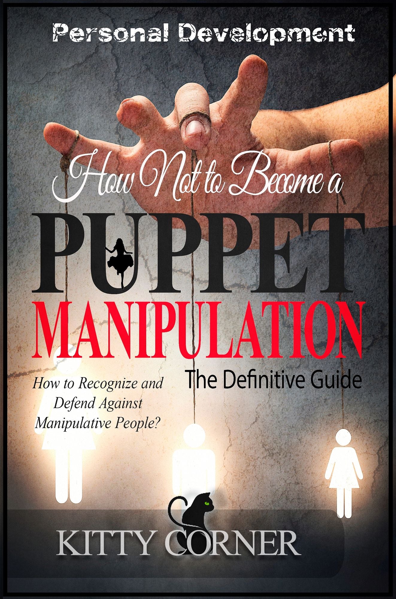 How Not to Become a Puppet Manipulation?: Manipulate People, Mind Control, Selfishness, Energy Vampires, Narcissist