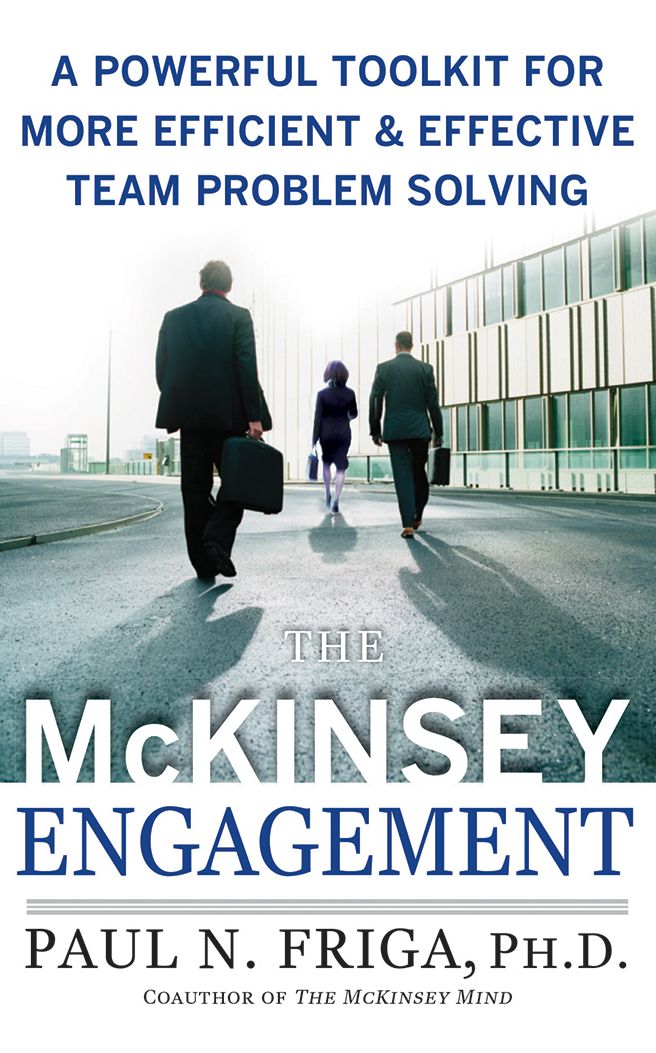 The McKinsey Engagement: A Powerful Toolkit For More Efficient and Effective Team Problem Solving