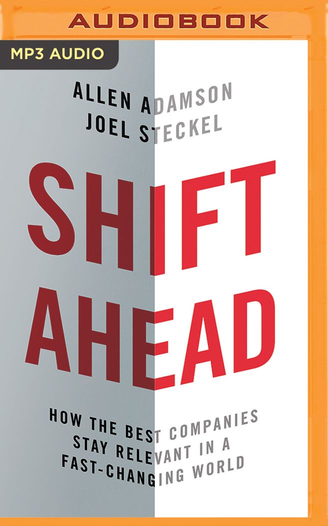 Shift Ahead: How the Best Companies Stay Relevant in a Fast-Changing World