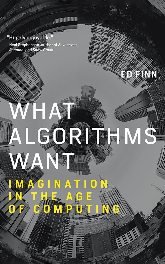 What Algorithms Want: Imagination in the Age of Computing
