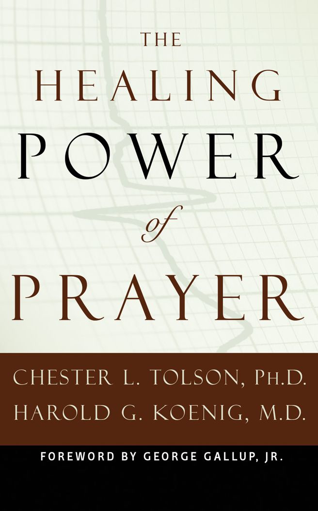 The Healing Power of Prayer: The Surprising Connection between Prayer and Your Health