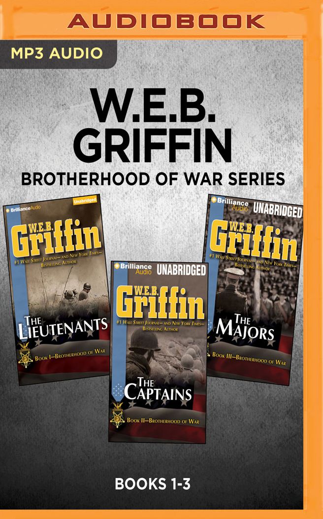 W.E.B. Griffin Brotherhood of War Series: Books 1-3: The Lieutenants, The Captains, The Majors