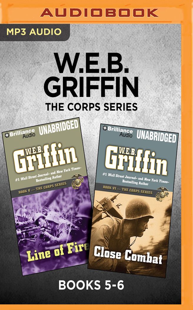 W.E.B. Griffin The Corps Series: Books 5-6: Line of Fire & Close Combat