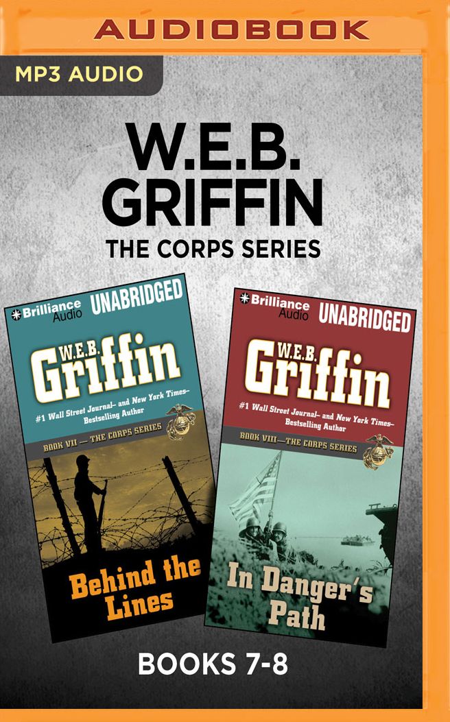 W.E.B. Griffin The Corps Series: Books 7-8: Behind the Lines & In Danger's Path