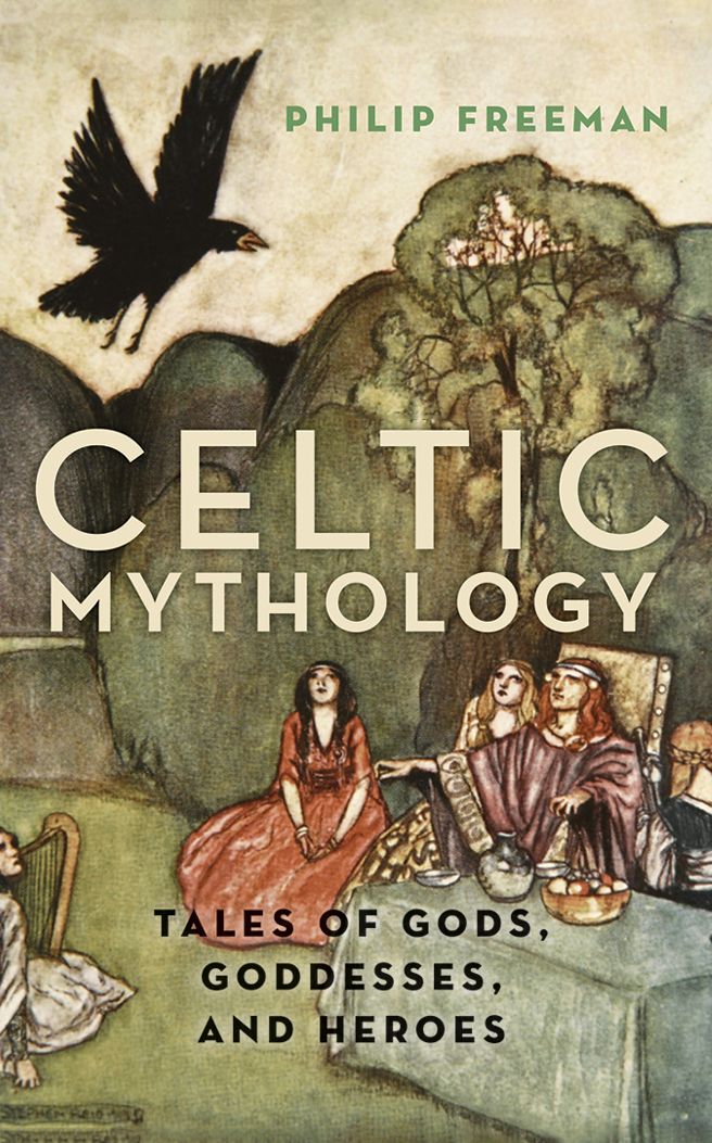 Celtic Mythology: Tales of Gods, Goddesses, and Heroes