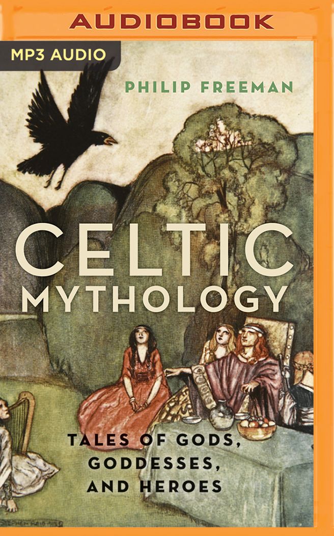 Celtic Mythology: Tales of Gods, Goddesses, and Heroes