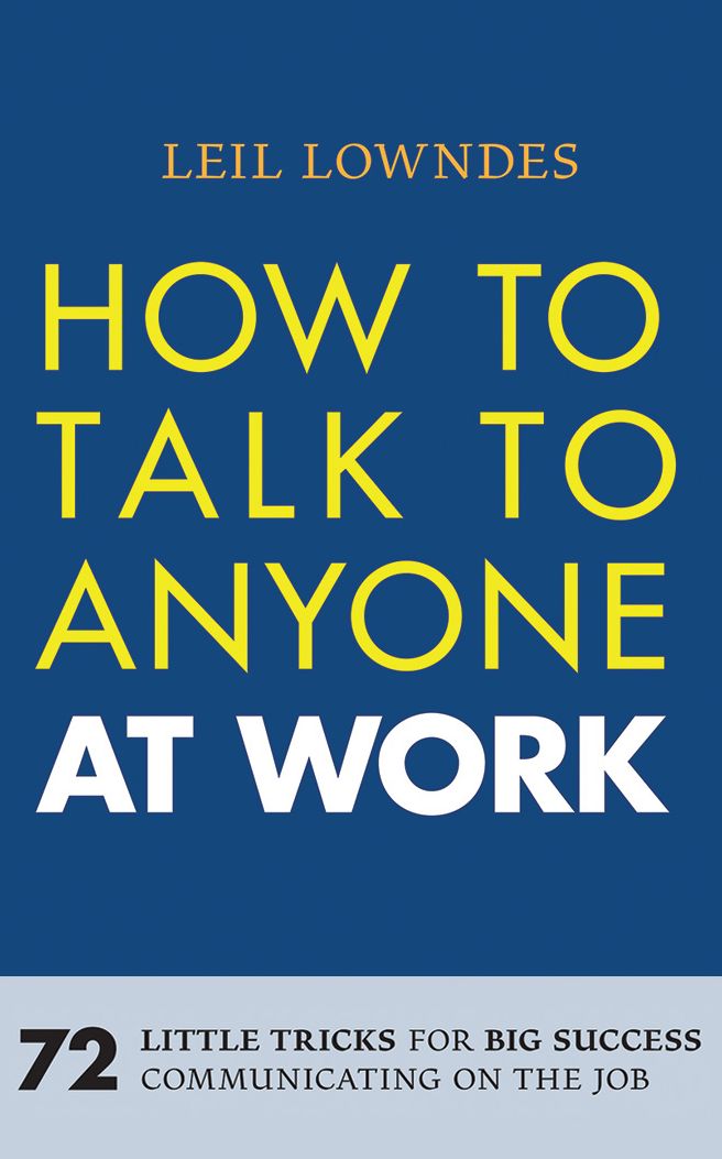 How to Talk to Anyone at Work: 72 Little Tricks for Big Success in Business Relationships