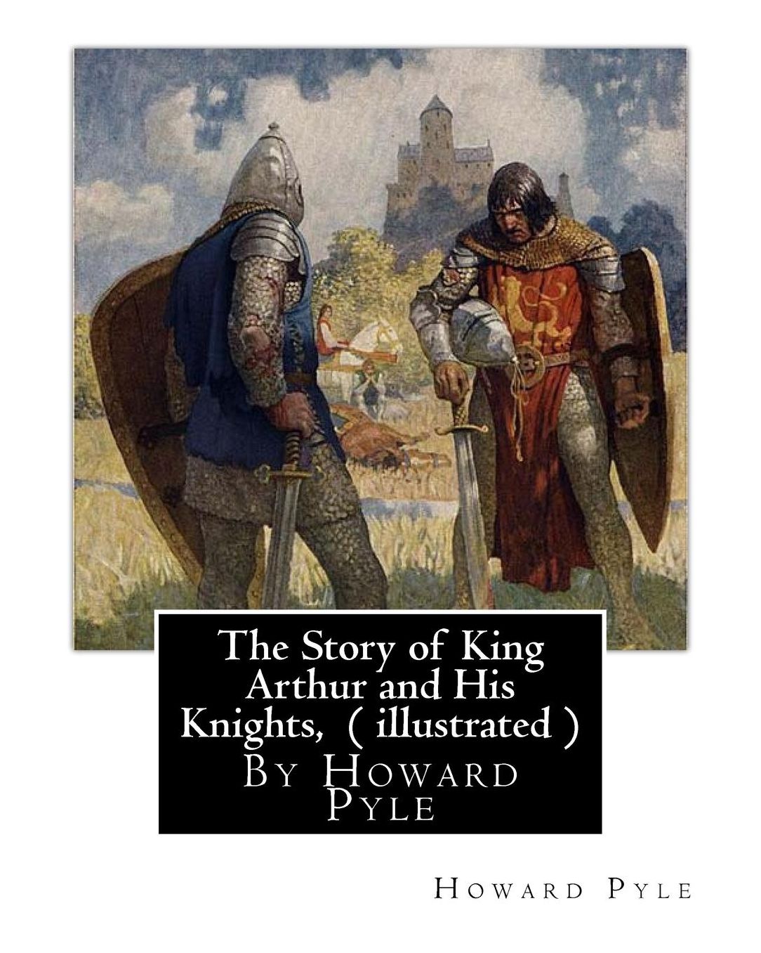 The Story of King Arthur and His Knights, By Howard Pyle ( illustrated ): World's Classics(Original Version),Howard Pyle (March 5, 1853 ? November 9, 1911) was an American illustrator and author, primarily of books for young people. A native of Wilmington