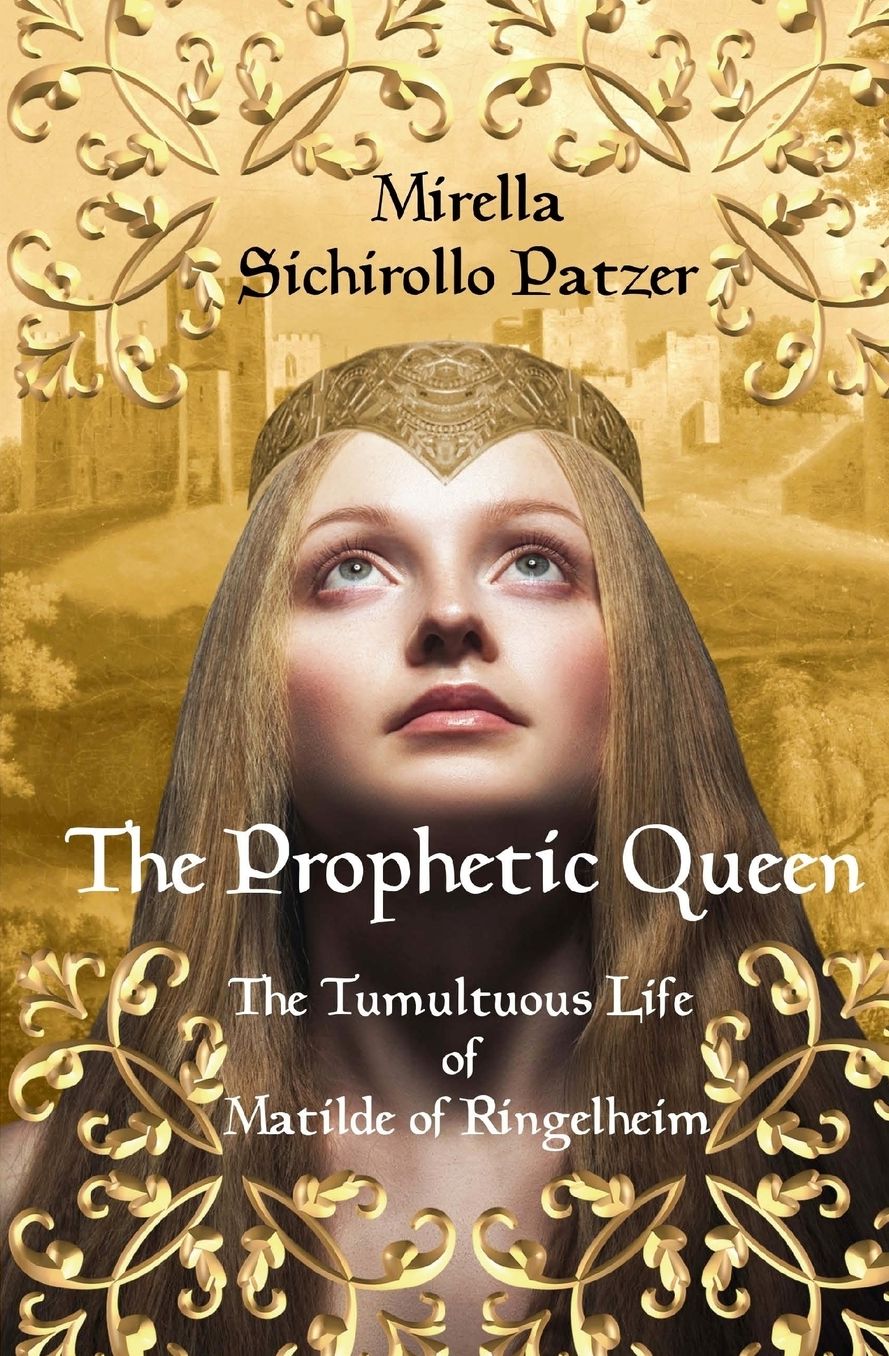 The Prophetic Queen: The Tumultuous Life of Matilde of Ringelheim