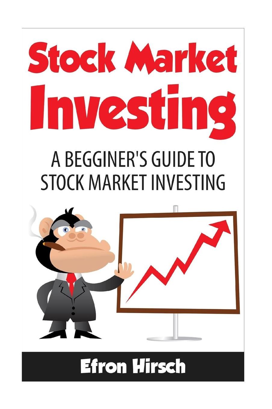 Stock Market Investing: A Beginner's Guide to Stock Market Investing