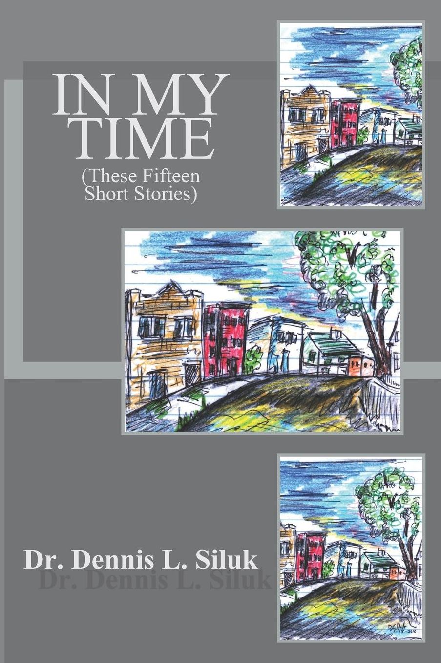 In My Time: (These Fifteen Short Stories)