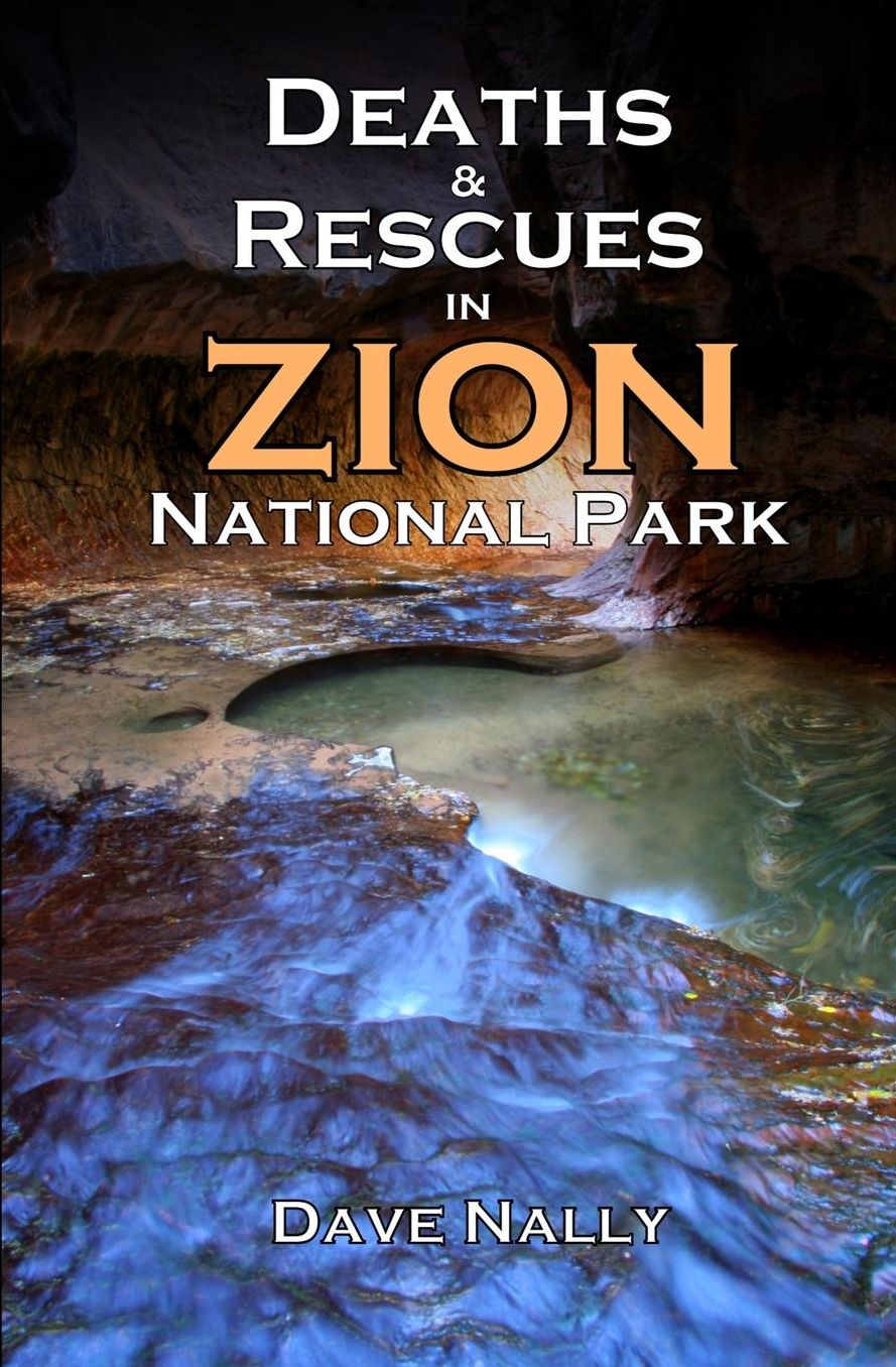 Deaths and Rescues in Zion National Park: (2nd Edition)