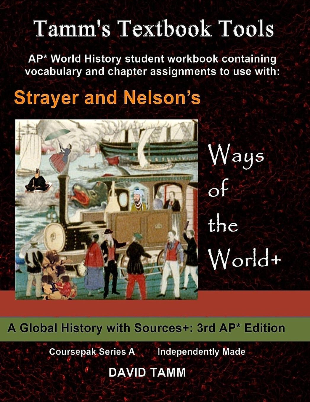 Strayer's Ways of the World+ 3rd edition Student Workbook for AP* World History: Relevant Daily Assignments Tailor-made for the Strayer Text
