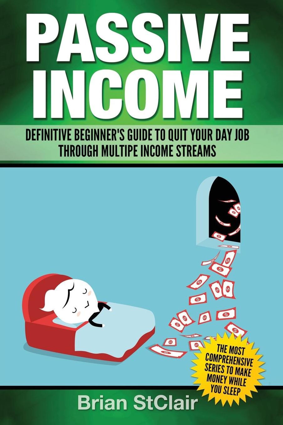 Passive Income: Definitive Beginner's Guide to Quit Your Day Job Through Multiple Income Streams