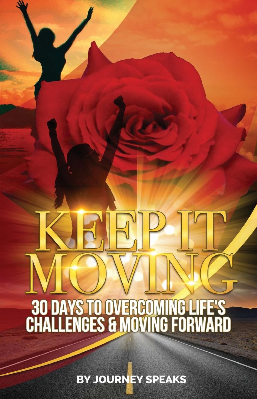 Keep It Moving 30 Days To Overcoming Life's Challenges & Moving Forward