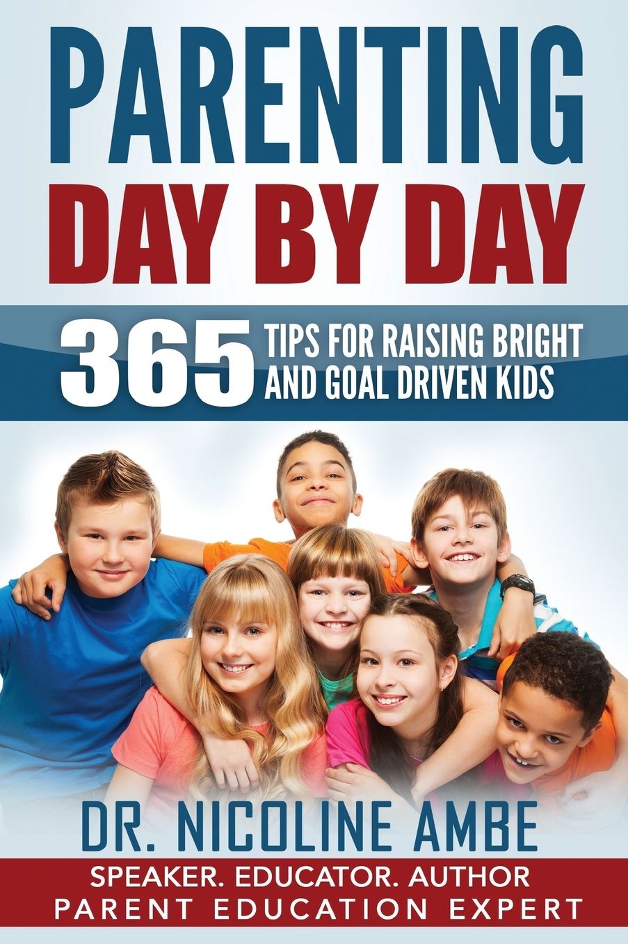 Parenting Day by Day: 365 Tips for Raising Bright & Goal Driven Kids